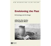 Envisioning the Past : Archaeology an the Image