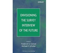 Envisioning the Survey Interview of the Future (Wiley Series in Survey Methodology)
