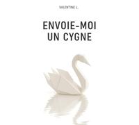 Envoie-moi un cygne: Le journal intime d’une maman entre espoir, amour et deuil