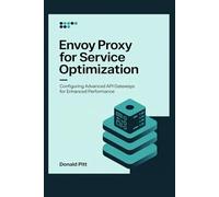 Envoy Proxy for Service Optimization: Configuring Advanced API Gateways for Enhanced Performance
