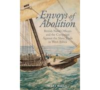 Envoys of abolition: British Naval Officers and the Campaign Against the Slave Trade in West Africa (Liverpool Studies in International Slavery): 15
