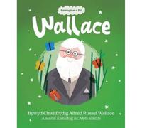 Enwogion o Fri: Wallace - Bywyd Chwilfrydig Alfred Russel Wallace
