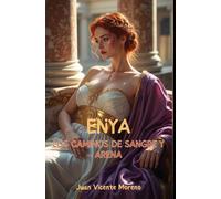 Enya: Los caminos de sangre y arena: Una aventura épica en la Galia de Nerón (Romance épico de ficción histórica Roma antigua)