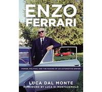 Enzo Ferrari 2018: Power, Politics and the Making of an Automobile Empire (Enzo Ferrari: Power, Politics and the Making of an Automobile Empire)