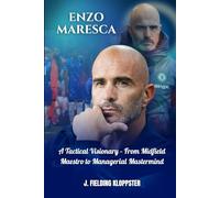 ENZO MARESCA: A Tactical Visionary - From Midfield Maestro to Managerial Mastermind