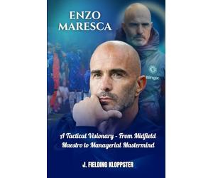ENZO MARESCA: A Tactical Visionary - From Midfield Maestro to Managerial Mastermind