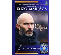 Enzo Maresca: The Architect of the Marescalator Philosophy (CHELSEA THE BLUES: THE UNDISPUTED WORLD CHAMPIONS)