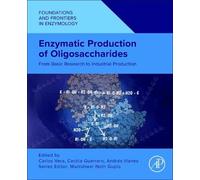 Enzymatic Production of Oligosaccharides: From Basic Research to Industrial Production (Foundations and Frontiers in Enzymology)
