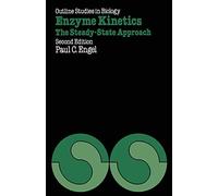 Enzyme Kinetics: The Steady-State Approach (Outline Studies in Biology)