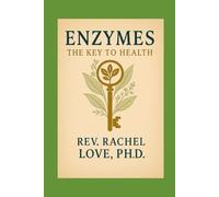 Enzymes: The Key to Health