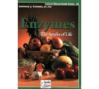 Enzymes: The Sparks of Life (Natural Health Guides)