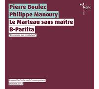 Eoc - Pierre Boulez: Le Marteau sans maître, Philippe Manoury: B-Partita
