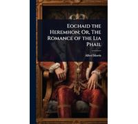 Eochaid the Heremhon; Or, The Romance of the Lia Phail