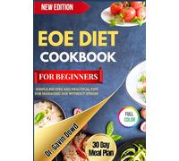EOE DIET COOKBOOK FOR BEGINNERS: SIMPLE RECIPES AND PRACTICAL TIPS FOR MANAGING EOE WITHOUT STRESS