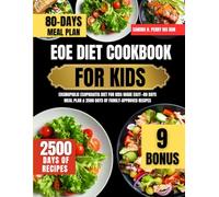 Eoe Diet Cookbook For Kids: Eosinophilic Esophagitis Diet for Kids Made Easy-80 Days Meal Plan & 2500 Days of Family-Approved Recipes (Tasty Nutrition Series By Sandra H. Perry Ms Rdn)