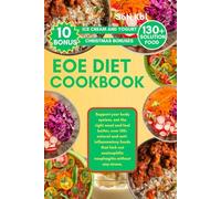 EOE DIET COOKBOOK: Support your body system, eat the right meal and feel better, over 130+ natural and anti-inflammatory foods that kick out eosinophilic esophagitis without any stress.