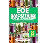 EOE SMOOTHIES RECIPES FOR BEGINNERS: Sip it small, repeat it, get your recovery quickly, with New update 120+ anti inflammatory juices, eosinophilic esophagitis resolved easily.
