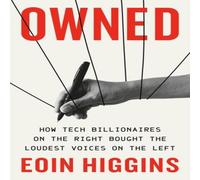 Eoin Higgins Owned : How Tech Billionaires on the Right Bought the Loudest Eoin Higgins Multicolor