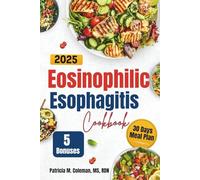 Eosinophilic Esophagitis Cookbook: A Simple Guide With Delicious, Easy Recipes To Sooth And Support Your Digestion System Naturally