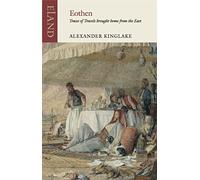 Eothen: Traces of Travel Brought Home from the East (Eland Classics)