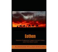 Eothen: Travels Through Turkey, Egypt, Syria, and the Holy Land