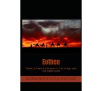 Eothen: Travels Through Turkey, Egypt, Syria, and the Holy Land
