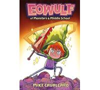 Eowulf: Of Monsters and Middle School: A Funny, Fantasy Graphic Novel Adventure