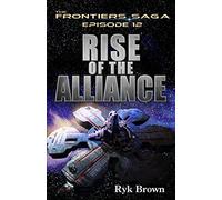 Ep.#12 - "Rise of the Alliance": Volume 12 (The Frontiers Saga)