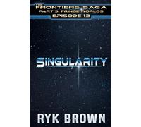 Ep.#3.13 - "Singularity" (The Frontiers Saga - Part 3: Fringe Worlds)