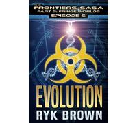 Ep.#3.6 - "Evolution" (The Frontiers Saga - Part 3: Fringe Worlds)
