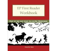 EP First Reader Workbook: Part of the Easy Peasy All-in-One Homeschool: Volume 1