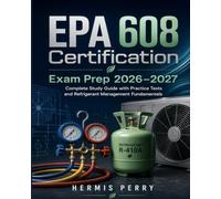 EPA 608 Certification Exam Prep 2026-2027: Complete Study Guide with Practice Tests and Refrigerant Management Fundamentals