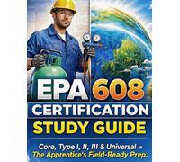 EPA 608 Certification Study Guide: Core, Type I, II, III & Universal - The Apprentice's Field-Ready Prep (THE SOVEREIGN TRADES SERIES Global Sovereign University · Tradification)