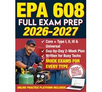 EPA 608 Full Exam Prep: Core, Type I-III & Universal in Plain English - Practice Questions, Mock Exams and a 2-Week Plan, Even If You Work Full-Time or You Failed It the First Time