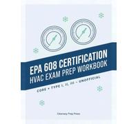 EPA 608 HVAC Certification Exam Prep Workbook: Unofficial Study Guide with 240 Original Practice Questions, Answer Explanations, Core + Type I, II & ... and A2L / AIM Act Coverage (2026 Edition)
