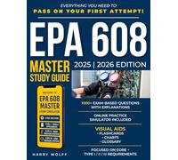 EPA 608 Master Study Guide: Full Exam Prep with Online Simulator, Expert Explanations, and Career-Focused HVACR Training - Everything You Need to Pass on Your First Attempt!