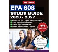 EPA 608 STUDY GUIDE 2026 - 2027: Pass in 7 Days with 10 Full Length Practice Exams & 1,500+ Questions and Flashcards. Updated for AIM Act & A2L Refrigerants
