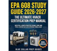 EPA 608 STUDY GUIDE 2026-2027: The Ultimate HVACR Certification Prep Manual Full-Length Practice Exams , Core and Types I-III Review , Quick-Reference Formula Sheet (BLUE COLLAR PREP GUIDES)