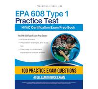 EPA 608 Type 1 Practice Test: Master the EPA 608 Type I Exam with 100 Realistic Practice Questions, 4 Full-Length Mock Tests, and Clear Answer Explanations for Fast HVAC Certification Success