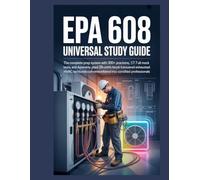 EPA 608 Universal Study Guide: The Complete Prep System With 300+ Practice Questions, 7 Full Mock Tests, and a Proven 28-Day Study Plan That ... Techs Into Confident Certified Professionals