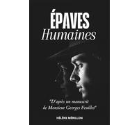 Épaves Humaines: D'après un manuscrit de Monsieur Georges Feuillet