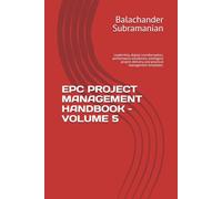EPC PROJECT MANAGEMENT HANDBOOK - VOLUME 5: Leadership, digital transformation, performance excellence, intelligent project delivery, and practical management templates.