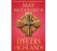 Épée des Highlands: Amour, vengeance et liberté dans les Highlands en rébellion écossaise !: 3 (La Trilogie Du Royal Highlander)