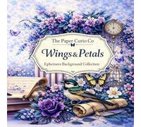 Ephemera Background Collection Wings and Petals: Cut Out and Collage Art for Junk Journaling Scrapbooks Cardmaking and Mixed Media Art