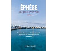 ÉPHÈSE GUIDE DE VOYAGE 2025: Découvrez les secrets et l'histoire de la ville antique avec des visites guidées locales compétentes