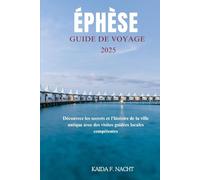 ÉPHÈSE GUIDE DE VOYAGE 2025: Découvrez les secrets et l'histoire de la ville antique avec des visites guidées locales compétentes