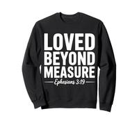 Ephesians 3:19 Christian Bible Verse Loved Beyond Measure Sweatshirt