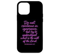 Ephesians 5:17 Do Not Continue In Ignorance Bible Verse Pray Case for iPhone 12 mini