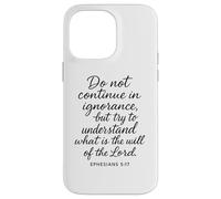 Ephesians 5:17 Do Not Continue In Ignorance Bible Verse Pray Case for iPhone 14 Pro Max