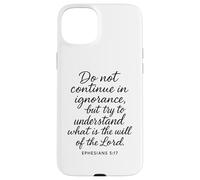 Ephesians 5:17 Do Not Continue In Ignorance Bible Verse Pray Case for iPhone 15 Plus